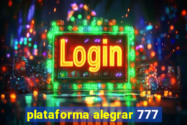 plataforma alegrar 777